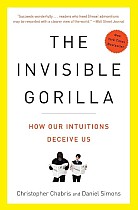 The Invisible Gorilla: And Other Ways Our Intuitions Deceive Us