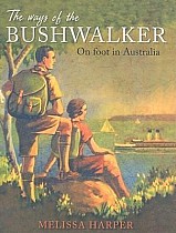 The Ways of the Bushwalker: On Foot in Australia