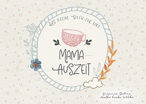 Das kleine Buch für eine Mama-Auszeit