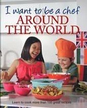 I Want to be a Chef Around the World