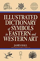 Illustrated Dictionary of Symbols in Eastern and Western Art