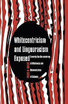 Whitecentricism and Linguoracism Exposed