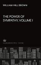 The Power of Sympathy. Volume I