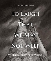 To Laugh That We May Not Weep: The Life and Art of Art Young