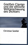 Goethes Clavigo Und Die Sittliche Weltanschauung Des Dichters